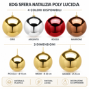 EDG Enzo De Gasperi | Sfera Natalizia Poly Lucida – 3 Dimensioni e 4 Colori