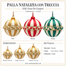 EDG Enzo De Gasperi | Addobbo Palla Natalizia con Treccia - 3 Dimensioni e 3 Colori